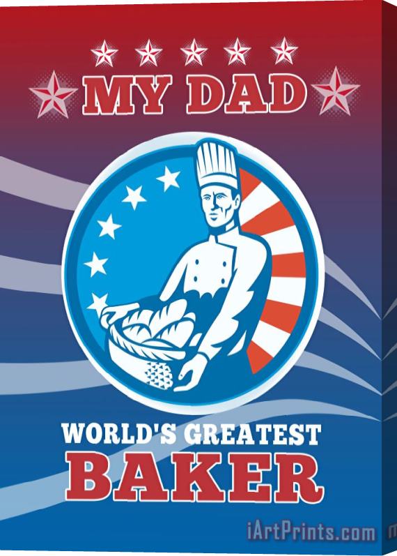 Collection 10 My Dad World's Greatest Baker Greeting Card Poster Stretched Canvas Print / Canvas Art