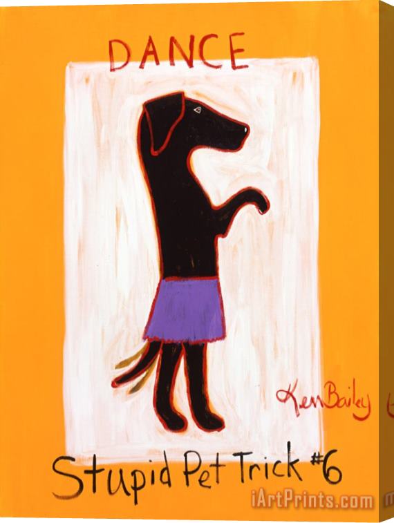 Ken Bailey Dance Stupid Pet Trick 6 Stretched Canvas Print / Canvas Art