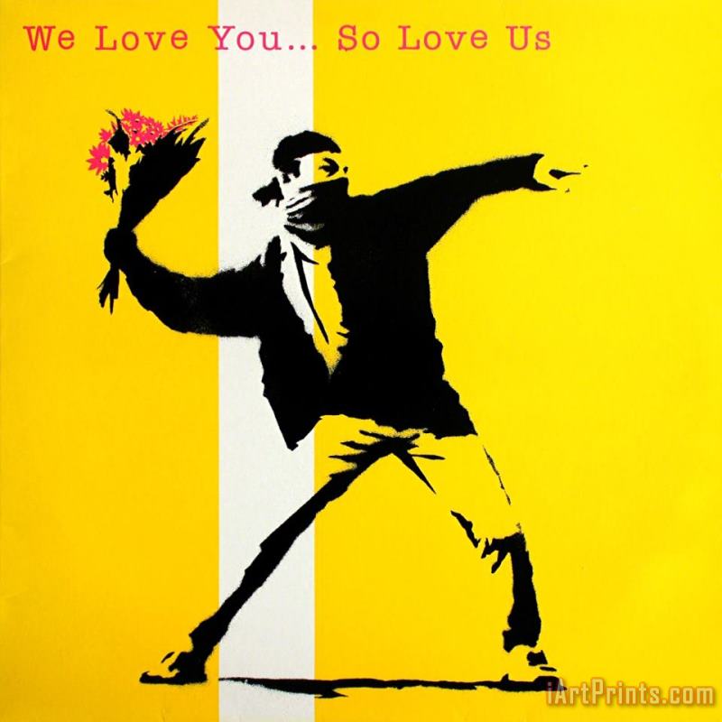 We Love You So Love Us, 2000 painting - Banksy We Love You So Love Us, 2000 Art Print