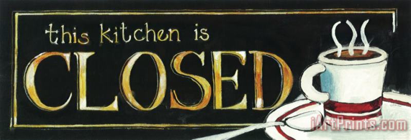 Kitchen Closed painting - Jennifer Garant Kitchen Closed Art Print