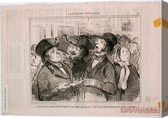 Honore Daumier L'exposition Universelle Ce Monsieur Courbet, Fait Des Figures...vulgaires Stretched Canvas Print / Canvas Art
