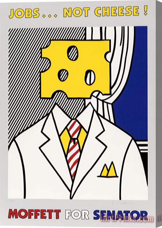 Roy Lichtenstein Jobs No Cheese! Moffett for Senator, 1982 Stretched Canvas Print / Canvas Art